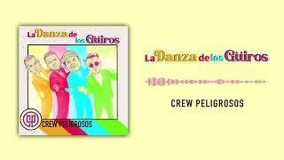 LA DANZA DE LOS GÜIROS  CREW PELIGROSOS [upl. by Adelind109]