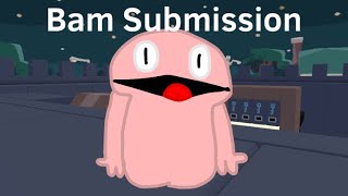 My Bam Submission for Bam 8 [upl. by Airat549]