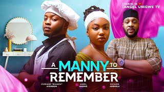 A MANNY TO REMEMBER  ANGEL UNIGWE RICHARD ADEMOLA OYERINDE AYO  New Latest Nigeria movies 2024 [upl. by Attebasile]