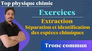 exercices  Extraction séparation et identification des espèces chimiques tronc commun série 3 [upl. by Jae967]