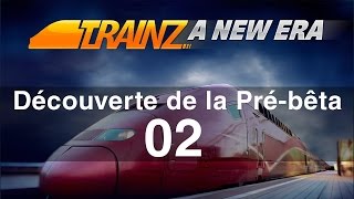 Trainz A New Era  Découverte de la prébêta 02 [upl. by Veriee824]