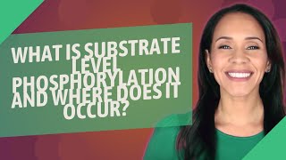 What is substrate level phosphorylation and where does it occur [upl. by Ynohtona]