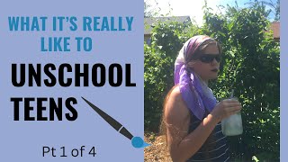 Real Talk About Unschooling Teens Part 1 of 4 [upl. by Bamberger]