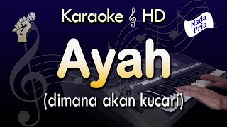 Karaoke AYAH  Nada Pria  Rinto Harahap  Lirik Tanpa Vokal [upl. by Kir]