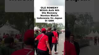 OLE ROMENY TONTON MATCH INDONESIA VS JAPAN DI GBK [upl. by Lund371]