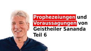 Prophezeiungen und Voraussagungen von Geistheiler Sananda Teil 6 [upl. by Enimzaj]