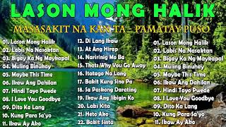 LASON MONG HALIK Best Nonstop Pamatay Puso Tagalog Love Song Collection Playlist 2024 [upl. by Carbone]