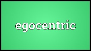 Egocentric Meaning [upl. by Macdonald]