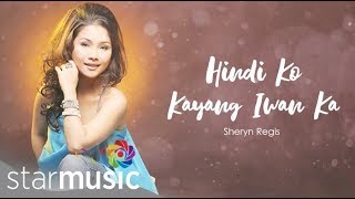 Sheryn Regis  Hindi Ko Kayang Iwan Ka Audio 🎵  What I Do Best [upl. by Noitsuj]