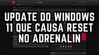 ATUALIZAÇÕES DO WINDOWS 11 QUE CAUSA O RESET NAS CONFIGURAÇÕES DO ADRENALIN E COMO REMOVELAS [upl. by Susumu]