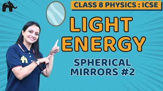 Light Energy Class 8 ICSE Physics  Selina Chapter 5  Spherical Mirrors 2 [upl. by Enyalaj]