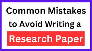 Common mistakes when writing up a Research paper [upl. by Scherman308]