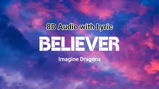 Imagine Dragons  Believer  Lyrics  8D Audio [upl. by Remled328]