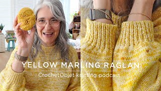 CrochetObjet knitting podcast  Ep1  My Yellow Marling Raglan is DONE Top wish for 2024 [upl. by Yragerg]