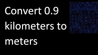 Convert 09 kilometers to meters  km m [upl. by Wilden312]