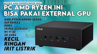 PC Mungil AMD Ryzen 6000 yg Kencang amp Komplit Review ASUS ExpertCenter PN53 [upl. by Ovida]