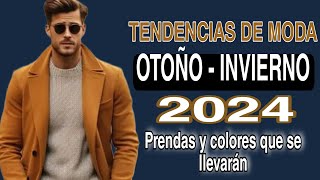 Tendencias de Moda OTOÑO INVIERNO 2024 Las prendas y colores que se llevarán en la Moda Masculina [upl. by Ymereg]