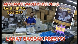 APPLIANCES WAREHOUSE SALE LAHAT BAGSAK PRESYO SALE UP TO 50 OFF [upl. by Eckblad]