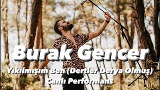 Burak Gencer  Yıkılmışım Ben Akustik [upl. by Clement]