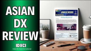 🇮🇳 Asian DX Review from Indian DX Club International  Connecting Radio Enthusiasts Worldwide 📻🌐 [upl. by Enifesoj]