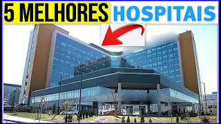 ✅OS 5 MELHORES HOSPITAIS DO BRASIL NA ATUALIDADE [upl. by Eimaral]