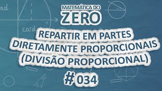 Matemática do Zero  Repartir em partes diretamente proporcionais  Brasil Escola [upl. by Smeaj244]