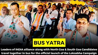 Leaders of INDIA alliance along with North Goa amp South Goa Candidates travel together in bus [upl. by Enyamrahs]