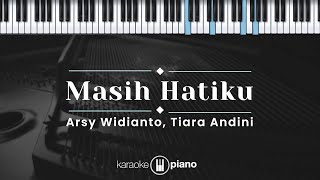 Masih Hatiku  Arsy Widianto Tiara Andini KARAOKE PIANO [upl. by Ardnaxela773]