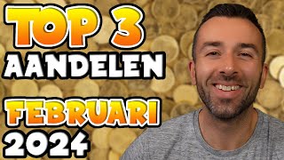 TOP 3 AANDELEN OM TE KOPEN  FEBRUARI 2024 [upl. by Salazar]