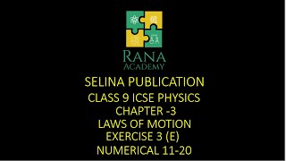 Class 9 ICSE Physics Lecture 20 Selina Publication Laws Of Motion  Exercise 3 E  Numerical 1120 [upl. by Chesnut]