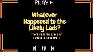 Whatever Happened to the Likely Lads tv series S02E01 [upl. by Chatterjee]