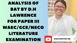 ANALYSIS OF BAT BY DH LAWRENCE WAECGCE Literature Examination waec [upl. by Relyc]