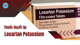 Thuốc huyết áp losartan những điều bạn chưa biết  Thuốc Tây TV [upl. by Aeila]