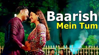 Baarish Mein Tum Lyrics Neha Kakkar Rohanpreet Singh Gauahar Khan amp Zaid DarbarHindi Songs 2022 [upl. by Tonia]