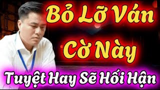 Bỏ lỡ ván này thì hối hận cờ tướng hay cờ tướng việt [upl. by Enilram]