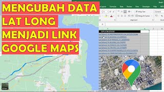 MENGUBAH DATA LAT LONG MENJADI LINK GOOGLE MAPS [upl. by Edeline774]