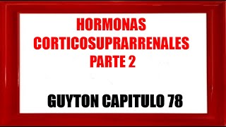 Hormonas corticosuprarrenales PARTE 2  Guyton capitulo 78 [upl. by Attehcram]