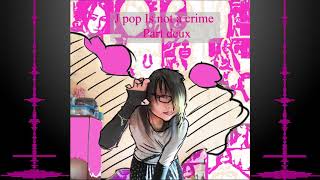 Jpop is Not A Crime 2 [upl. by Alexei]