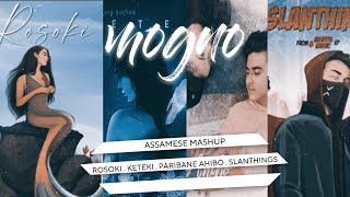 MOGNO  Rosoki Keteki Paribane Ahibo Slanthings Mashup Assamese Mashup  DHRTX  2022 [upl. by Yenohtna]