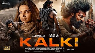 Kalki 2898 AD Full Movie In Hindi  Prabhas  Deepika  Amitabh Bachchan  Kamal Hassan  Nag Ashwin [upl. by Babcock108]