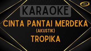 Tropika  Cinta Pantai Merdeka Akustik Karaoke [upl. by Airehtfele328]