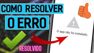 O APP NÃO FOI INSTALADO NO ANDROID  COMO RESOLVER O PROBLEMA DO APLICATIVO NÃO INSTALADO [upl. by Morgana]