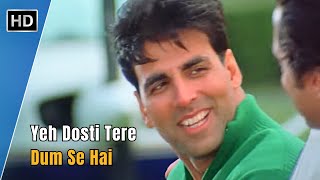 Yeh Dosti Tere Dum Se  Dosti 2005  Akshay Kumar  Bobby Deol  Udit Narayan Hit Songs [upl. by Atnim]