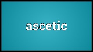 Ascetic Meaning [upl. by Amimej]