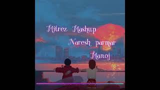 mitraz mashup 2024 naresh parmar best of mitraz song latest mashup naresh parmarmanoj 💯💓💓 [upl. by Aikam]