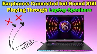 How to Fix Earphones Connected but Sound Still Playing Through Laptop Speakers [upl. by Ahsal]