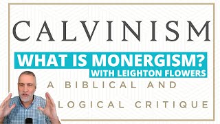 What is Monergism with Leighton Flowers [upl. by Matthaeus235]