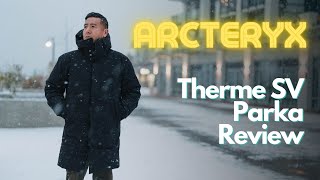 The Best Winter Parka Jacket  Arcteryx Therme SV Goose Down Parka Honest Review [upl. by Glanville]