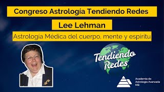 Congreso Astrologia Tendiendo Redes Lee Lehman La Astrología Médica Subtitulos en Español [upl. by Hardman]