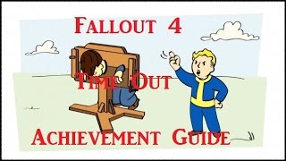 Fallout 4 Achievement Guide  Time Out [upl. by Lonergan309]